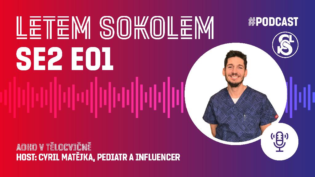 Podcast Letem Sokolem, ADHD v tělocvičně s pediatrem Cyrilem Matějkou